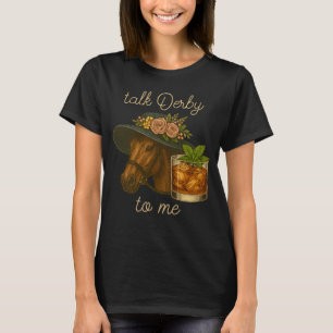 Talk Derby To Me Funny Horse Racing Bourbon T-Shirt