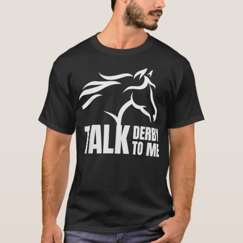 Talk Derby To Me Funny Horse Racing Gift T_Shirt