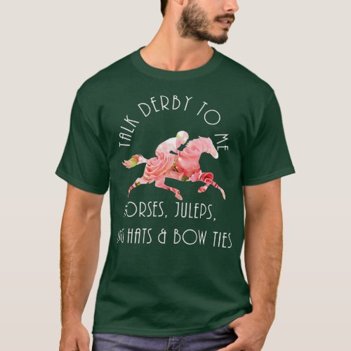 Talk Derby To Me Funny Horses Juleps Big Hats Fun  T_Shirt