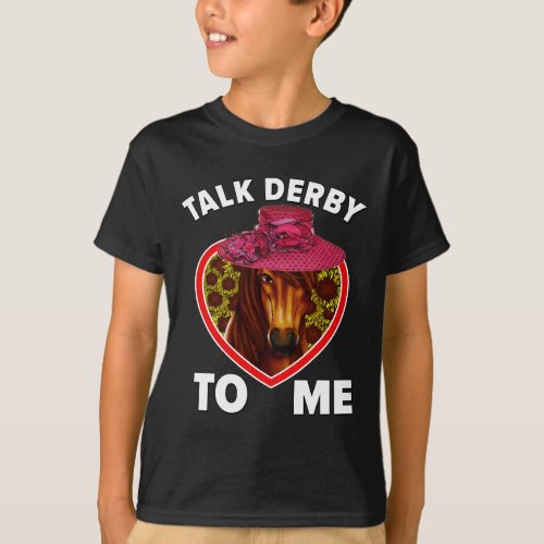 Talk Derby To Me Horse Racing Derby Day Dress Outf T_Shirt