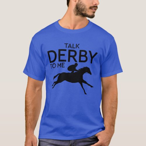 Talk Derby To Me Horse Racing Funny Derby Day T_Shirt
