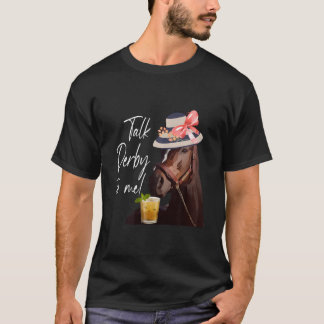 Talk Derby To Me Horse T-Shirt