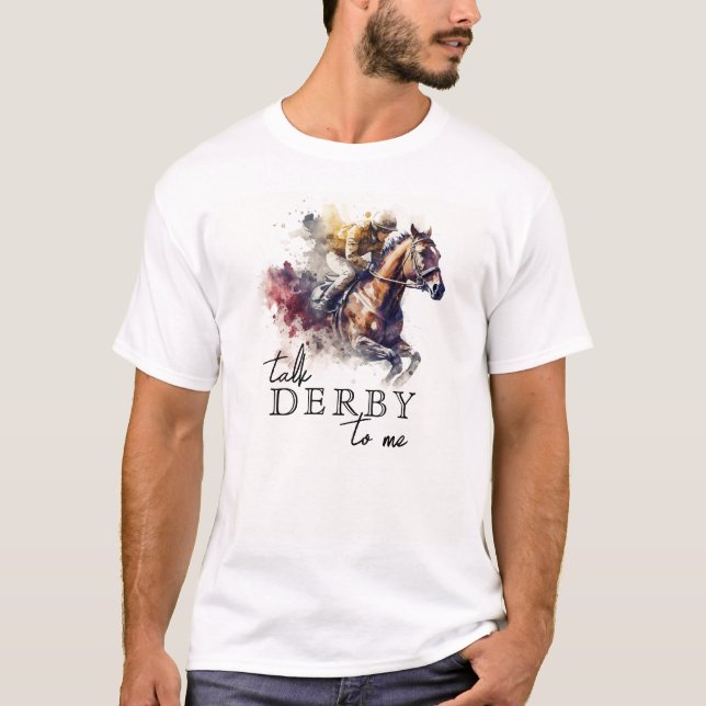 Talk Derby to Me Racehorse  T-Shirt (Front)