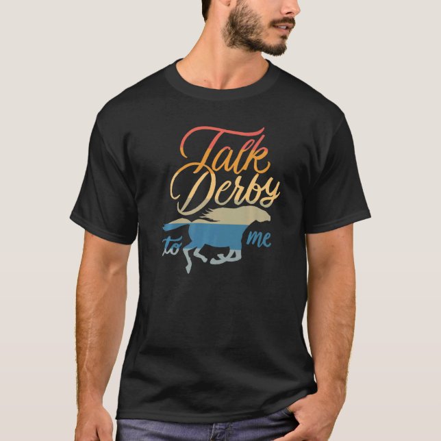 Talk Derby To Me   Racing Horse Pun Quote Humor Sa T-Shirt (Front)
