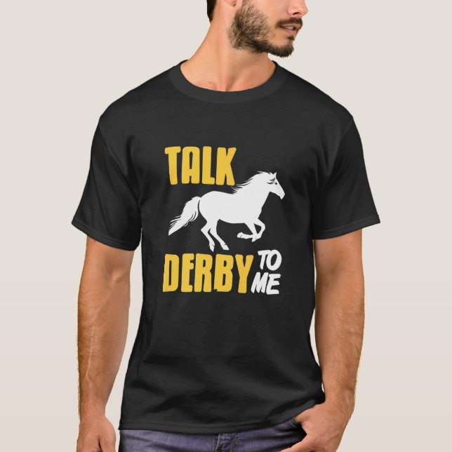 Talk Derby To Me Retro  Horse Racing  Present T-Shirt (Front)