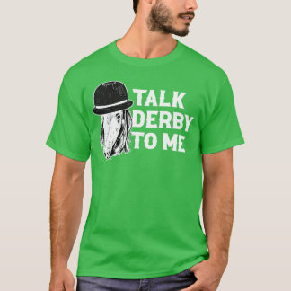 Talk Derbyo Me Funny Horse Gift friends T-Shirt