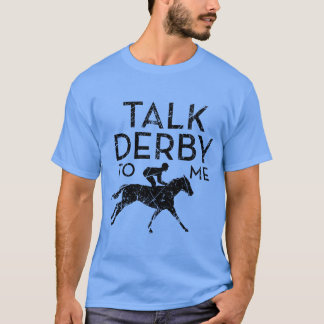 Talk Derbyo Me I Horse Racing Derby retro T-Shirt