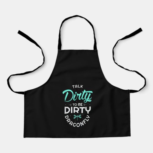 Talk Dirty To Me Dirty Dragonfly Entomologist Apron