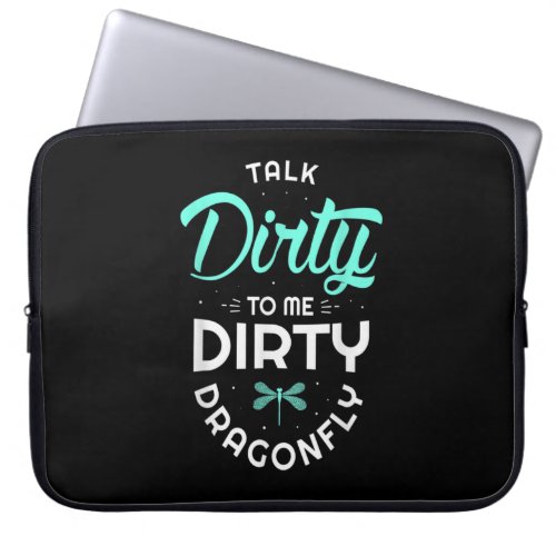 Talk Dirty To Me Dirty Dragonfly Entomologist Laptop Sleeve