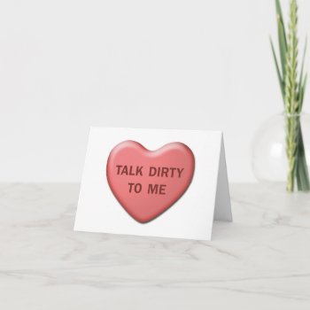 "talk Dirty To Me" Valentine Card by BearOnTheMountain at Zazzle