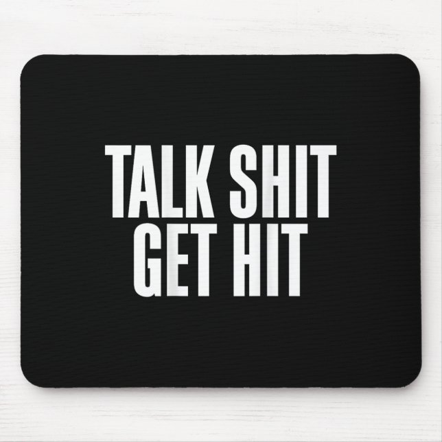 Talk Get Hit Funny Saying Joke  Mouse Pad (Front)