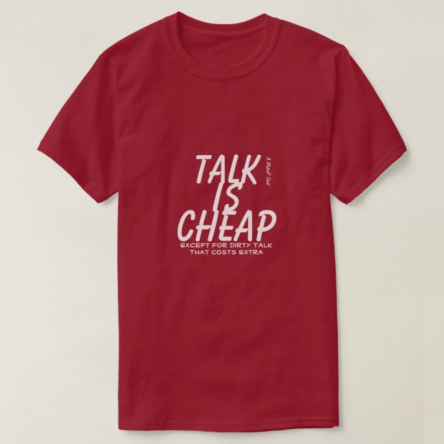 Talk Is Cheap - A MisterP Shirt (Design Front)