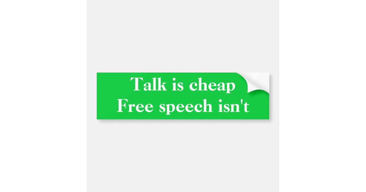 Talk is cheap, free speech isn't bumper sticker | Zazzle.com