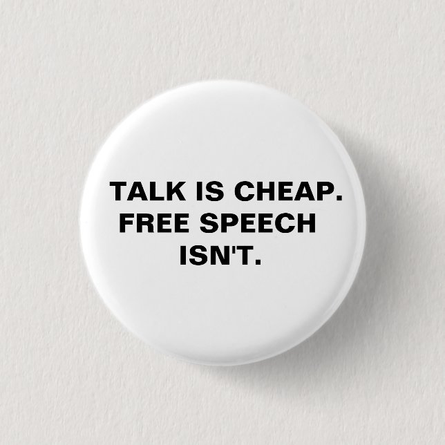 Talk is Cheap.  Free Speech Isn't.  Button (Front)