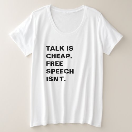 Talk is Cheap  Free Speech Isnt Plus Size T_Shirt
