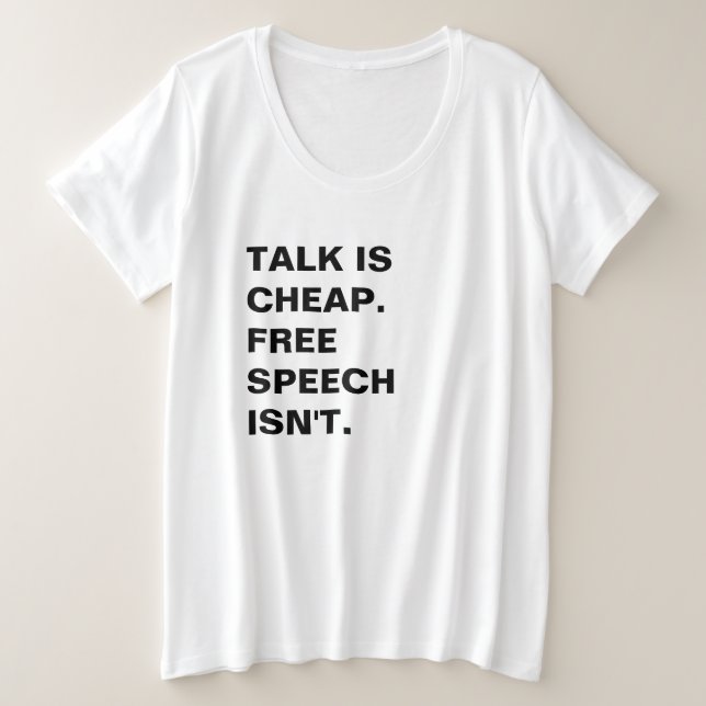 Talk is Cheap.  Free Speech Isn't. Plus Size T-Shirt (Design Front)