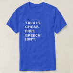 Talk Is Cheap.  Free Speech Isn&#39;t. T-shirt at Zazzle
