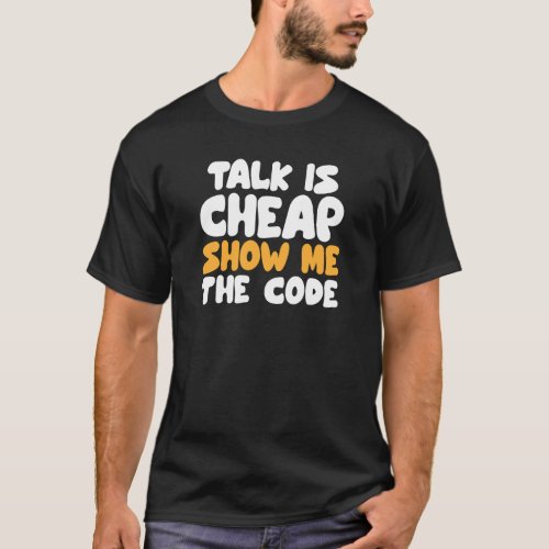 Talk is cheap show me the code it manager T_Shirt