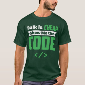 TALK IS CHEAP SHOW MEHE CODE Gifts Designs family T-Shirt