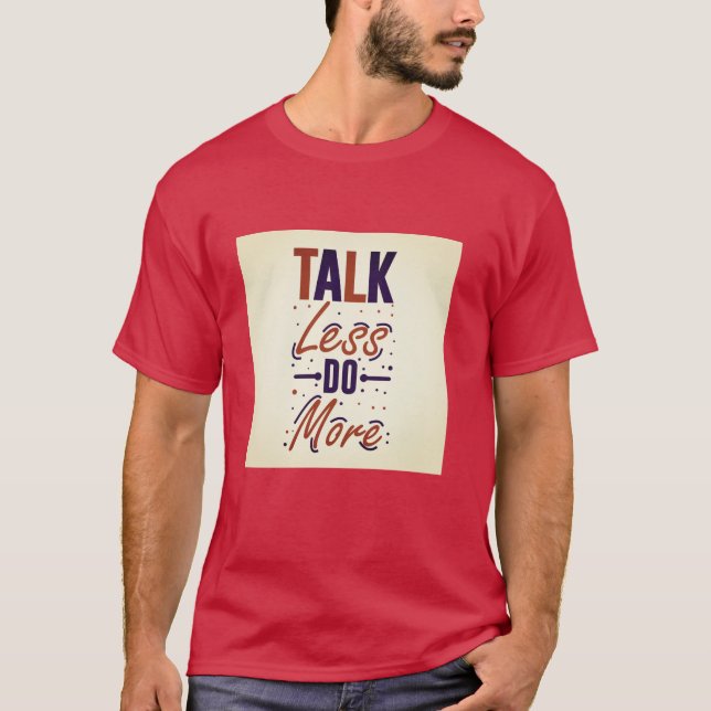 Talk Less Do More T Shirt (Front)