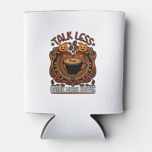 Talk Less Drink More Coffee Cup Halloween Pumpkins Can Cooler