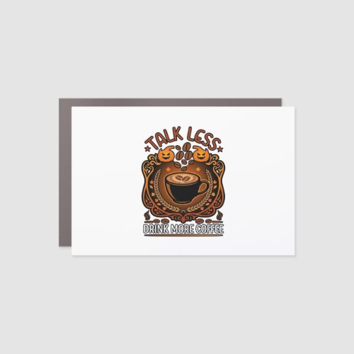 Talk Less Drink More Coffee Cup Halloween Pumpkins Car Magnet