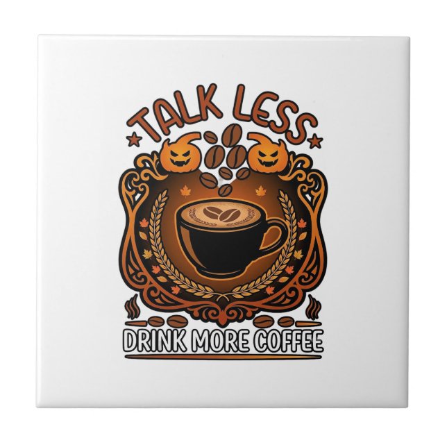 Talk Less Drink More Coffee Cup Halloween Pumpkins Ceramic Tile (Front)