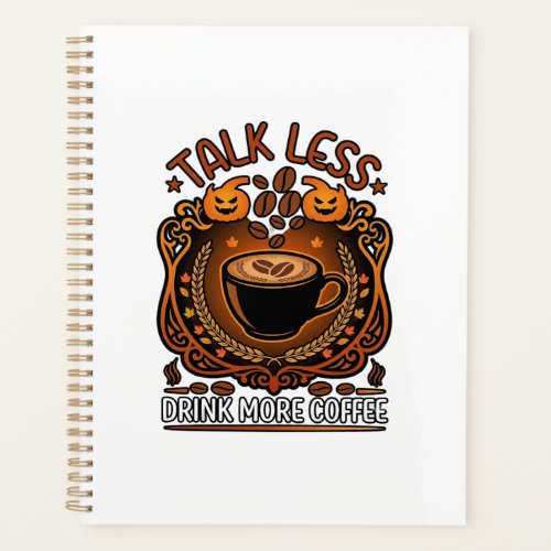 Talk Less Drink More Coffee Cup Halloween Pumpkins Planner