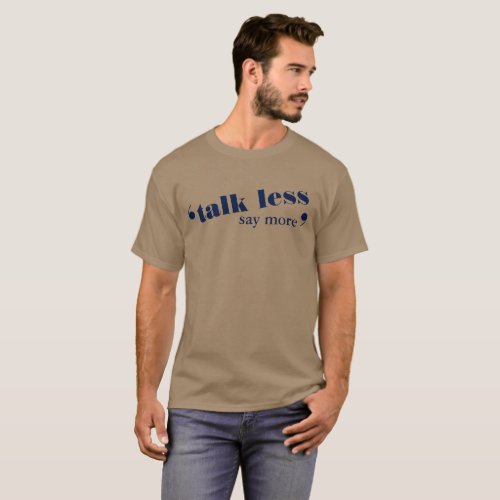 Talk less say more blue text slogan t_shirt