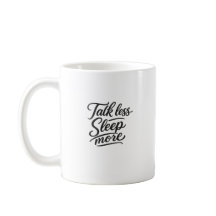 Talk Less Sleep More Funny Typography Quote