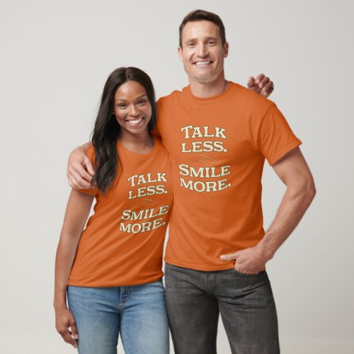 Talk Less Smile More T_Shirt