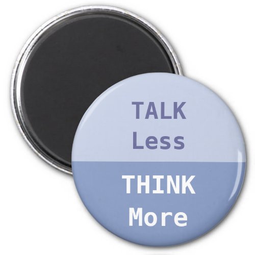 Talk Less Think More Slogan Magnet