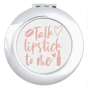 Talk Lipstick to Me Girly Makeup Fashion Humor Compact Mirror