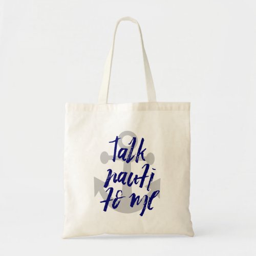 Talk Nauti to me Anchor Bachelorette Vacation Boat Tote Bag