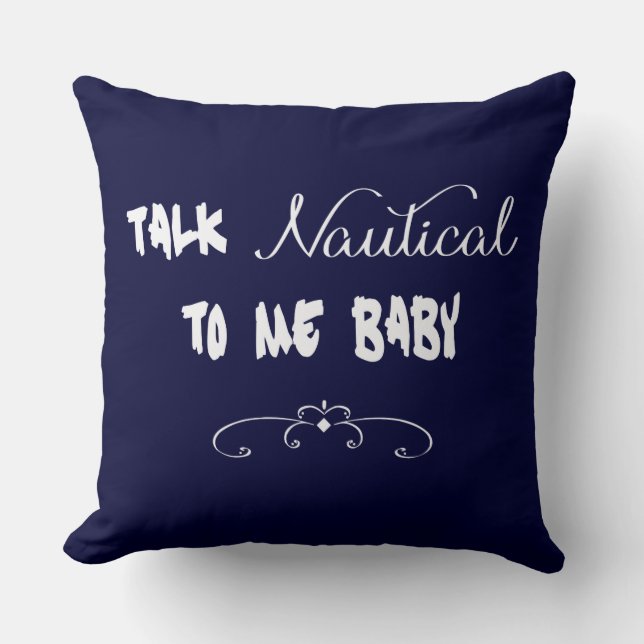 Talk Nautical To Me Baby Throw Pillow (Front)