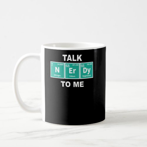 Talk Nerdy Periodic Chemical Elements Sci Fi Fanat Coffee Mug