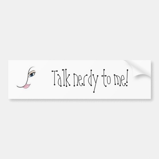 Talk nerdy to me! bumper sticker (Front)