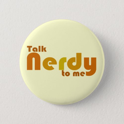 Talk nerdy to me button