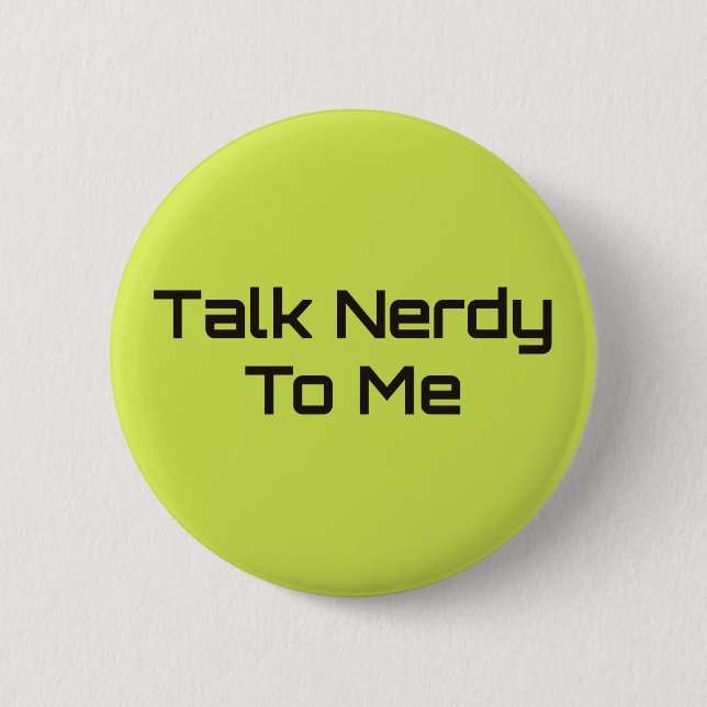 Talk Nerdy To Me Button (Front)