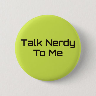 Talk Nerdy To Me Button