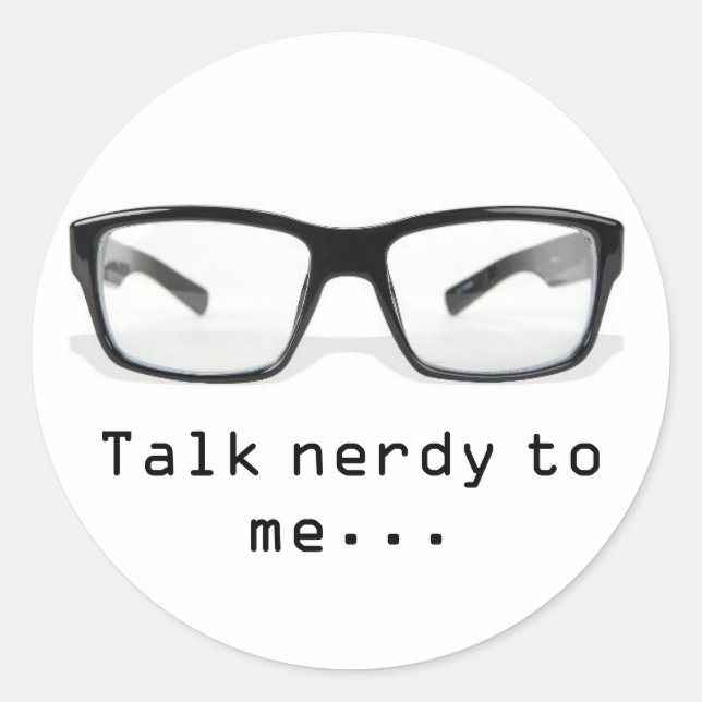 "talk nerdy to me...." classic round sticker (Front)