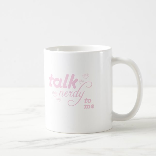 Talk Nerdy to me Coffee Mug (Right)