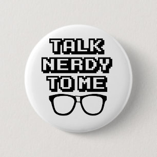 Talk Nerdy To Me - Funny Quote Button