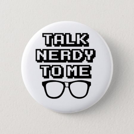 Talk Nerdy To Me - Funny Quote Button