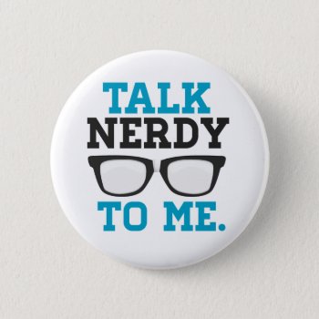 Talk Nerdy To Me Funny Spectacles Button by spacecloud9 at Zazzle