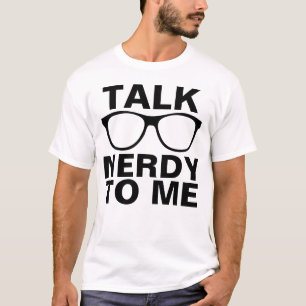 TALK NERDY TO ME funny T-shirts