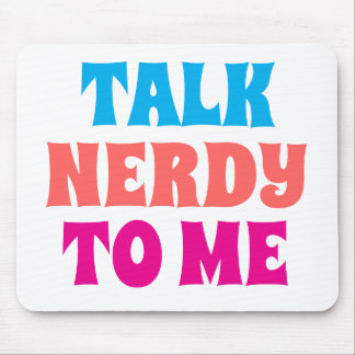 TALK NERDY TO ME MOUSE PAD