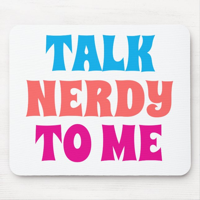 TALK NERDY TO ME MOUSE PAD (Front)