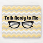 Talk Nerdy To Me Mouse Pad