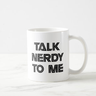 Talk Nerdy to Me Mug